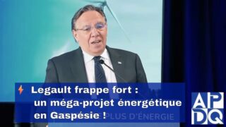 ⚡ Legault frappe fort : un méga-projet énergétique en Gaspésie !