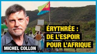 L’Érythrée: un message d’espoir pour l’Afrique – Michel Collon