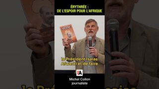 L’Érythrée: un message d’espoir pour l’Afrique – Michel Collon