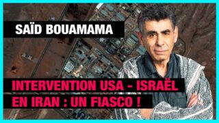 L’intervention USA-Israël en Iran : un fiasco – Saïd Bouamama