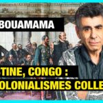 Palestine, Congo : même combat contre le colonialisme collectif – Saïd Bouamama