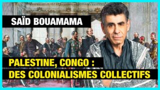 Palestine, Congo : même combat contre le colonialisme collectif – Saïd Bouamama