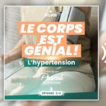 PODCAST – Le corps est génial Ep.2 – l’hypertension : et si c’était une solution ?