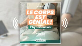 PODCAST – Le corps est génial Ep.2 – l’hypertension : et si c’était une solution ?