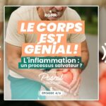 Podcast RGNR- Le Corps Est Génial #4 — Inflammation : le mécanisme vital qu’on sabote !