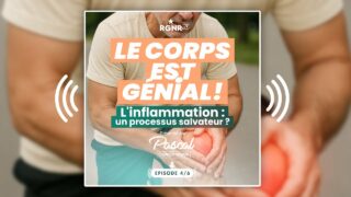 Podcast RGNR- Le Corps Est Génial #4 — Inflammation : le mécanisme vital qu’on sabote !