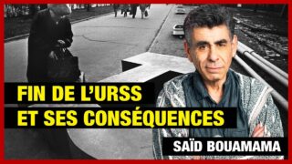 Pourquoi la fin de l’URSS a tout changé dans les rapports mondiaux – Saïd Bouamama
