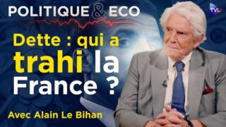 3 400 milliards € : dette publique ou crime d’Etat ? – Politique & Eco avec Alain Le Bihan – TVL