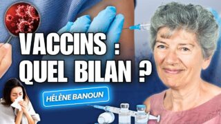 Campagnes vaccinales : le point avec Hélène Banoun sur les bénéfices et les risques