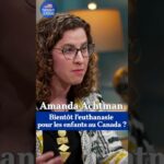 Canada : vers l’euthanasie pour les « mineurs matures » capables de consentir ?
