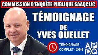 Commission d’enquête SAAQclic : Témoignage d’Yves Ouellet