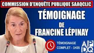 Commission d’enquête SAAQclic : Témoignage de Francine Lépinay 2e partie