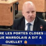 Derrière les portes closes : ce que Marsolais a dit à Ouellet 🔒
