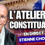 L&rsquo;Atelier Constituant avec Étienne Chouard #1 Réécrire la Constitution en direct avec vous !