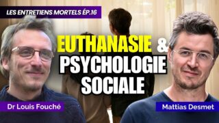 Les entretiens mortels – Ep.16: Mattias Desmet – Euthanasie, quelle psychologie sociale à l’oeuvre ?
