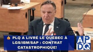 💰 PLQ a livré le Québec à LGS/IBM/SAP : contrat catastrophique!