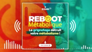 Podcast Reboot métabolique 1 – Le grignotage détruit votre métabolisme !