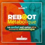 Podcast Reboot Métabolique 3 – Le confort est votre pire ennemi métabolique