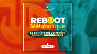 Podcast Reboot Métabolique 3 – Le confort est votre pire ennemi métabolique