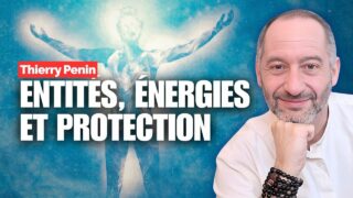 Se libérer des influences invisibles avec Thierry Penin