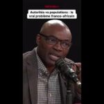 Autorités vs populations : le vrai problème franco-africain !