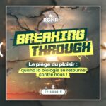 Breaking Through — Épisode 1 — Le piège du plaisir : santé, inconfort et dépendances