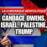 Candace Owens, Israël, Palestine, Trump, la chronique géopolitique de Raphaël Berland !