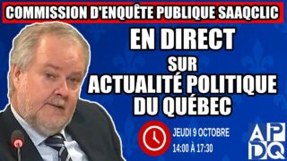 🔴 COMMISSION D’ENQUÊTE SAAQCLIC – 9 octobre 2025 (session du midi)