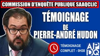 Commission d’enquête SAAQclic : Témoignage de Pierre-André Hudon