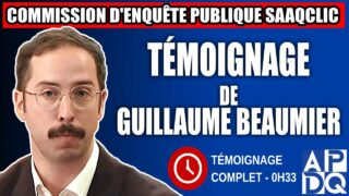 Commission d’enquête SAAQclic : Témoignage de Guillaume Beaumier