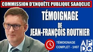 Commission d’enquête SAAQclic : Témoignage de Jean-François Routhier Commission d’enquête SAAQclic : Témoignage de Jean-François Routhier
