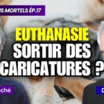 Les entretiens mortels – Ep.17: Dr Eric Ménat – Fin de Vie, Euthanasie, sortir des caricatures ?