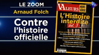 L’Histoire interdite ou les vérités dérangeantes – Le Zoom – Arnaud Folch – TVL