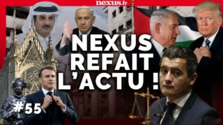 Nexus Refait l’Actu #55: Netanyahu, Trump, Gaza, Darmanin, Macron, Naturopathie