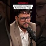 Anecdote incroyable d&rsquo;une sortie de corps