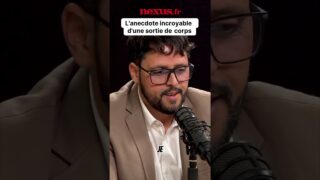 Anecdote incroyable d’une sortie de corps