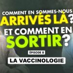 Comment en sommes nous arrivés là ? Ep. 8 : La  » Vaccinologie »  – Eric Ancelet & Thierry Casasnovas
