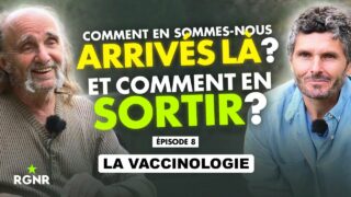 Comment en sommes nous arrivés là ? Ep. 8 : La  » Vaccinologie »  – Eric Ancelet & Thierry Casasnovas