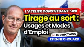 Etienne Chouard en direct dans l’Atelier Constituant #8 Tirage au sort : Mode d’emploi