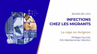 Jeudis de l’IHU – Infections chez les Migrants – Philippe Gautret, IHU Méditerranée Infection