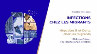 Jeudis de l’IHU – Infections chez les migrants – Philippe Colson, IHU Méditerranée Infection