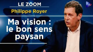 Retour au réel, fin des illusions, le choix du bon sens – Le Zoom – Philippe Royer – TVL