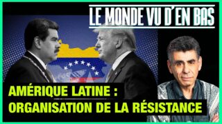 Amérique latine : organisation de la résistance – Le Monde vu d’en Bas – n°206