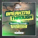 Breaking Through épisode 6 – Après la traversée, l’après addiction Breaking Through épisode 6 – Après la traversée, l’après addiction