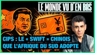 CIPS : le « SWIFT » chinois que l’Afrique du Sud adopte – Le Monde vu d’en Bas – n°205