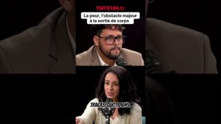 La peur : l’obstacle majeur à la sortie de corps !