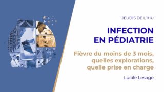 Les Jeudis de l’IHU – Infection en pédiatrie – Lucile Lesage