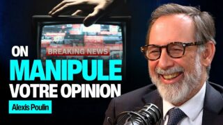 Propagande, anxiété, storytelling : Alexis Poulin dévoile ce que les médias ne diront JAMAIS
