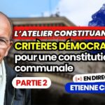 Etienne Chouard – l&rsquo;Atelier Constituant #14: Critères démocratiques pour une constitution communale