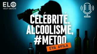 Eva Avila – Célébrité, Alcoolisme, #Metoo, Music Business